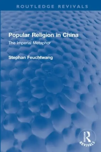 La religion populaire en Chine : La métaphore impériale - Popular Religion in China: The Imperial Metaphor