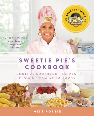 Le livre de cuisine de Sweetie Pie : Les recettes du Sud, de ma famille à la vôtre - Sweetie Pie's Cookbook: Soulful Southern Recipes, from My Family to Yours