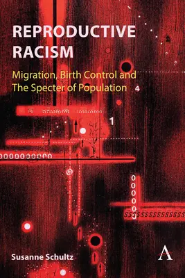 Le racisme reproductif : Migration, contrôle des naissances et spectre de la population - Reproductive Racism: Migration, Birth Control and the Specter of Population