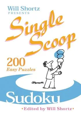 Will Shortz présente Single Scoop Sudoku : 200 énigmes faciles - Will Shortz Presents Single Scoop Sudoku: 200 Easy Puzzles