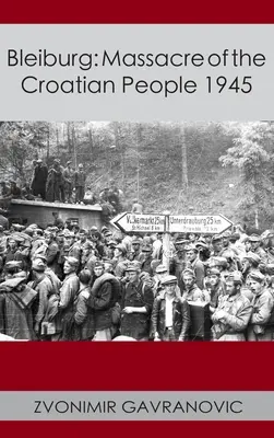 Bleiburg : Massacre du peuple croate en 1945 - Bleiburg: Massacre of the Croatian People 1945