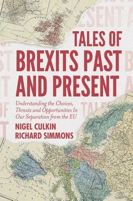 Histoires de Brexits passés et présents : Comprendre les choix, les menaces et les opportunités liés à notre séparation de l'UE - Tales of Brexits Past and Present: Understanding the Choices, Threats and Opportunities in Our Separation from the Eu