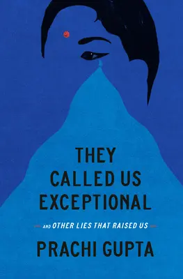 Ils nous ont qualifiés d'exceptionnels : Et autres mensonges qui nous ont élevés - They Called Us Exceptional: And Other Lies That Raised Us