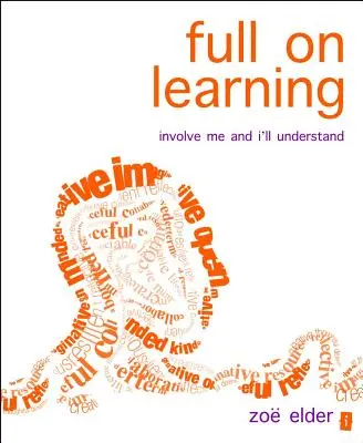 Apprentissage complet : Impliquez-moi et je comprendrai - Full on Learning: Involve Me and I'll Understand