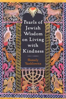 Perles de la sagesse juive : vivre avec bonté - Pearls of Jewish Wisdom on Living with Kindness