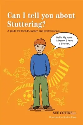 Puis-je vous parler du bégaiement ? Un guide pour les amis, la famille et les professionnels - Can I Tell You about Stuttering?: A Guide for Friends, Family, and Professionals