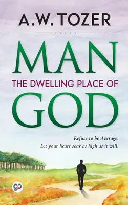 L'homme : la demeure de Dieu - Man: The Dwelling Place of God