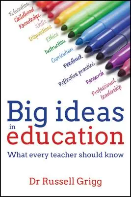 Les grandes idées de l'éducation : Ce que tout enseignant devrait savoir - Big Ideas in Education: What Every Teacher Should Know