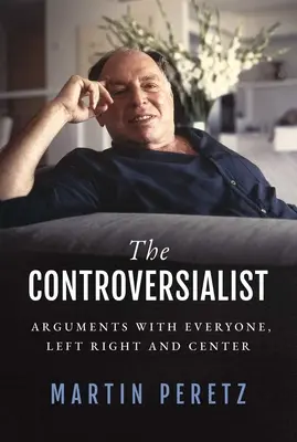 Le controversiste : Arguments avec tout le monde, à gauche, à droite et au centre - The Controversialist: Arguments with Everyone, Left Right and Center