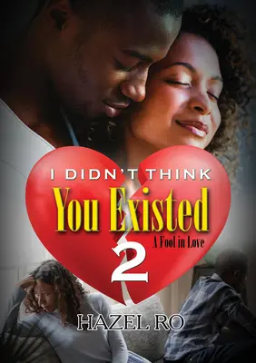 Je ne pensais pas que tu existais 2 : Un fou amoureux - I Didn't Think You Existed 2: A Fool in Love