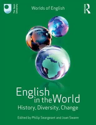 L'anglais dans le monde : histoire, diversité, changement - English in the World: History, Diversity, Change