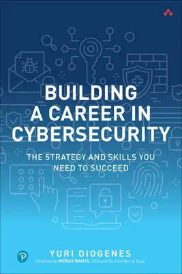 Faire carrière dans la cybersécurité : La stratégie et les compétences nécessaires pour réussir - Building a Career in Cybersecurity: The Strategy and Skills You Need to Succeed