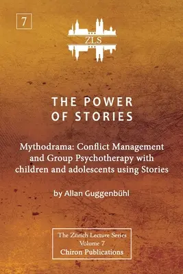Le pouvoir des histoires : Mythodrame : Gestion des conflits et psychothérapie de groupe avec les enfants et les adolescents à l'aide d'histoires - The Power of Stories: Mythodrama: Conflict Management and Group Psychotherapy with Children and Adolescents Using Stories