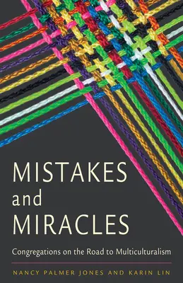 Erreurs et miracles : Les congrégations sur la voie du multiculturalisme - Mistakes and Miracles: Congregations on the Road to Multiculturalism