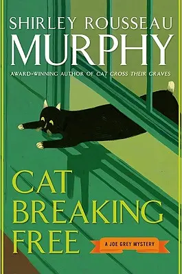 Le chat qui se libère : Un mystère de Joe Grey - Cat Breaking Free: A Joe Grey Mystery