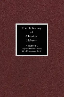 Dictionnaire de l'hébreu classique, Volume 9 : Index - The Dictionary of Classical Hebrew, Volume 9: Index