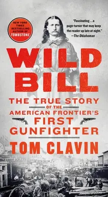 Wild Bill : L'histoire vraie du premier tireur de la frontière américaine - Wild Bill: The True Story of the American Frontier's First Gunfighter