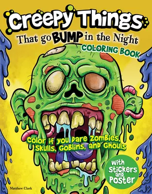 Livre de coloriage sur les choses effrayantes qui se bousculent dans la nuit : Coloriez si vous osez les zombies, les crânes, les gobelins et les goules. - Creepy Things That Go Bump in the Night Coloring Book: Color If You Dare Zombies, Skulls, Goblins and Ghouls