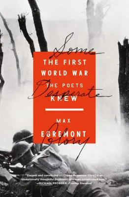 Une gloire désespérée : La Première Guerre mondiale que les poètes connaissaient - Some Desperate Glory: The First World War the Poets Knew