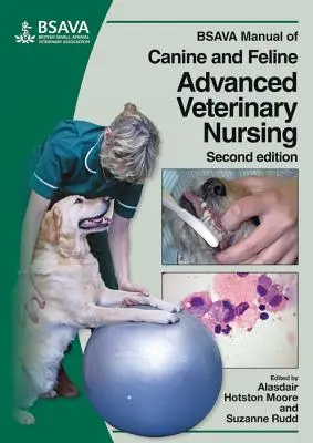 Manuel BSAVA des soins infirmiers vétérinaires avancés pour les chiens et les chats - BSAVA Manual of Canine and Feline Advanced Veterinary Nursing