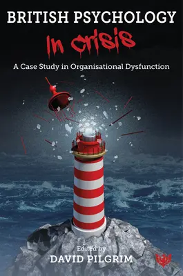 La psychologie britannique en crise : Une étude de cas sur les dysfonctionnements organisationnels - British Psychology in Crisis: A Case Study in Organisational Dysfunction