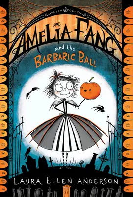 Amelia Fang et le bal barbare - Amelia Fang and the Barbaric Ball