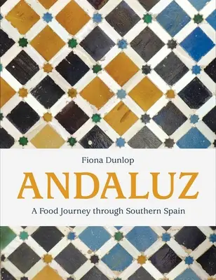 Andaluz : Un voyage gastronomique à travers le sud de l'Espagne - Andaluz: A Food Journey Through Southern Spain