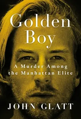 Golden Boy : Un meurtre au sein de l'élite de Manhattan - Golden Boy: A Murder Among the Manhattan Elite