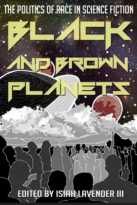 Planètes noires et brunes : La politique de la race dans la science-fiction - Black and Brown Planets: The Politics of Race in Science Fiction