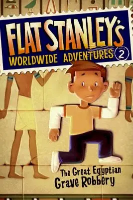 Les aventures mondiales de Flat Stanley #2 : Le grand pillage de tombes égyptiennes - Flat Stanley's Worldwide Adventures #2: The Great Egyptian Grave Robbery