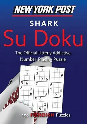 New York Post Shark Su Doku : 150 énigmes diaboliques - New York Post Shark Su Doku: 150 Fiendish Puzzles