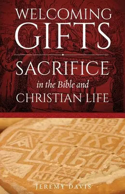Les cadeaux d'accueil : Le sacrifice dans la Bible et la vie chrétienne - Welcoming Gifts: Sacrifice in the Bible and Christian Life