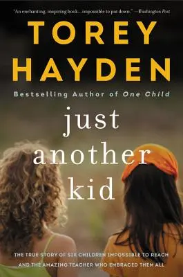 Just Another Kid : L'histoire vraie de six enfants impossibles à atteindre et de l'enseignante extraordinaire qui les a tous accueillis. - Just Another Kid: The True Story of Six Children Impossible to Reach and the Amazing Teacher Who Embraced Them All