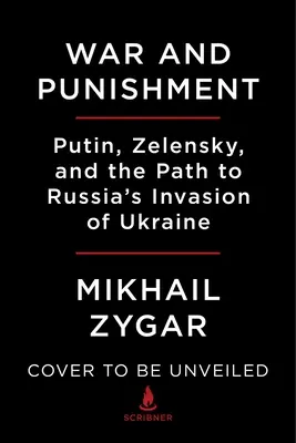 Guerre et châtiment : Poutine, Zelensky et l'invasion de l'Ukraine par la Russie - War and Punishment: Putin, Zelensky, and the Path to Russia's Invasion of Ukraine