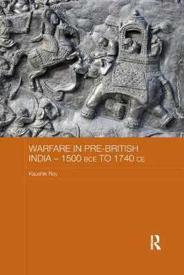 La guerre dans l'Inde pré-britannique - 1500 avant J.-C. à 1740 avant J.-C. - Warfare in Pre-British India - 1500bce to 1740ce