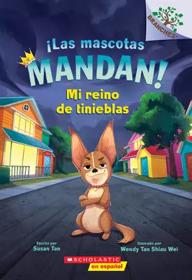 Las Mascotas Mandan ! #1 : Mi Reino de Tinieblas (Les animaux de compagnie font la loi ! #1 : Mon royaume des ténèbres) - Las Mascotas Mandan! #1: Mi Reino de Tinieblas (Pets Rule! #1: My Kingdom of Darkness)