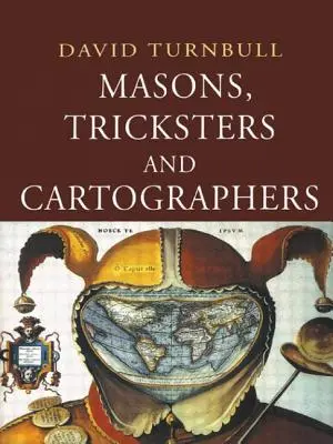 Maçons, truqueurs et cartographes : Études comparatives sur la sociologie des connaissances scientifiques et indigènes - Masons, Tricksters and Cartographers: Comparative Studies in the Sociology of Scientific and Indigenous Knowledge