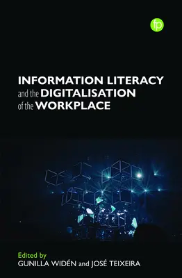 Maîtrise de l'information et numérisation du lieu de travail - Information Literacy and the Digitalization of the Workplace