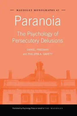 La paranoïa : La psychologie des délires de persécution - Paranoia: The Psychology of Persecutory Delusions