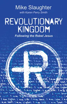 Royaume révolutionnaire : Suivre le Jésus rebelle - Revolutionary Kingdom: Following the Rebel Jesus