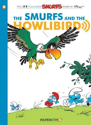 Les Schtroumpfs #6 : Les Schtroumpfs et l'oiseau hurleur : Les Schtroumpfs et l'oiseau hurleur - The Smurfs #6: Smurfs and the Howlibird: The Smurfs and the Howlibird