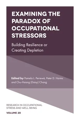 Examiner le paradoxe des facteurs de stress professionnels : Renforcer la résilience ou créer l'épuisement - Examining the Paradox of Occupational Stressors: Building Resilience or Creating Depletion