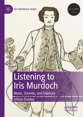 À l'écoute d'Iris Murdoch : musique, sons et silences - Listening to Iris Murdoch: Music, Sounds, and Silences