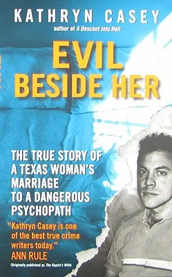 Evil Beside Her : L'histoire vraie du mariage d'une femme texane avec un dangereux psychopathe - Evil Beside Her: The True Story of a Texas Woman's Marriage to a Dangerous Psychopath