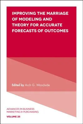 Améliorer le mariage de la modélisation et de la théorie pour des prévisions précises des résultats - Improving the Marriage of Modeling and Theory for Accurate Forecasts of Outcomes