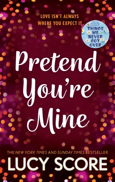 Pretend You're Mine - une fausse histoire d'amour dans une petite ville, par l'auteur de Things We Never Got Over. - Pretend You're Mine - a fake dating small town love story from the author of Things We Never Got Over