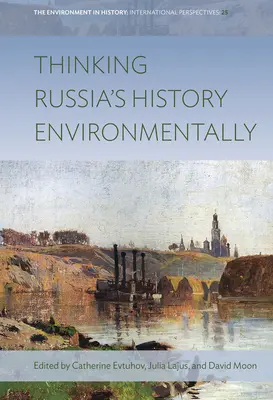 Penser l'histoire de la Russie d'un point de vue environnemental - Thinking Russia's History Environmentally