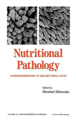 Pathologie nutritionnelle : Pathobiochimie des déséquilibres alimentaires - Nutritional Pathology: Pathobiochemistry of Dietary Imbalances
