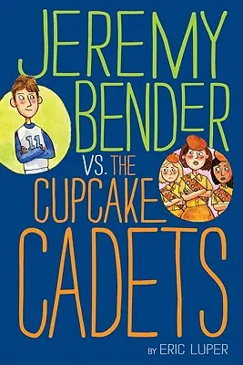 Jeremy Bender contre les Cadets du Cupcake - Jeremy Bender vs. the Cupcake Cadets