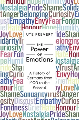 Le pouvoir des émotions - Une histoire de l'Allemagne de 1900 à nos jours (Frevert Ute (Max-Planck-Institut fur Bildungsforschung Berlin)) - Power of Emotions - A History of Germany from 1900 to the Present (Frevert Ute (Max-Planck-Institut fur Bildungsforschung Berlin))